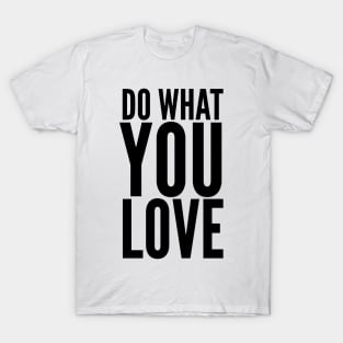 Do What You Love T-Shirt